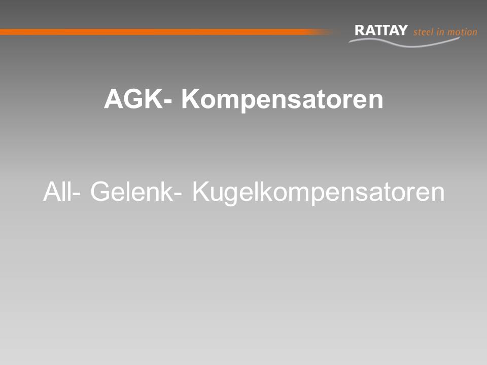 AGK- Kompensatoren: All- Gelenk- Kugelkompensatoren